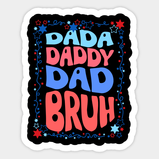 4th Of July Dada Daddy Dad Bruh Sticker by The WYLD Tribe